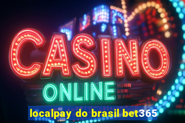 localpay do brasil bet365